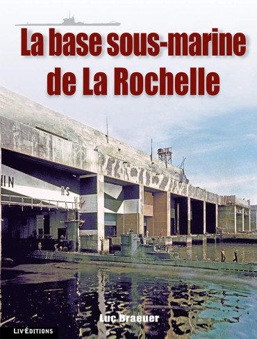 LA BASE SOUS-MARINE DE LA ROCHELLE