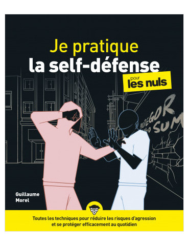 JE PRATIQUE LA SELF-DENFENSE - POUR LES NULS