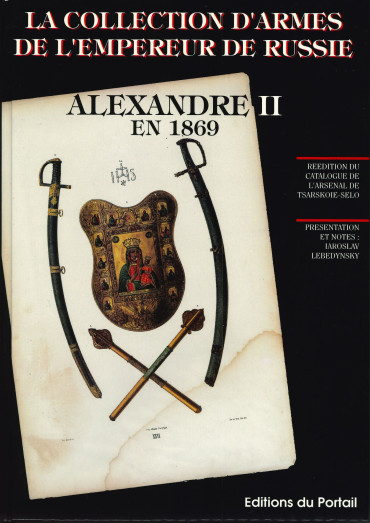 LA COLLECTION D'ARMES DE L'EMPEREUR DE RUSSIE ALEXANDRE II EN 1869
