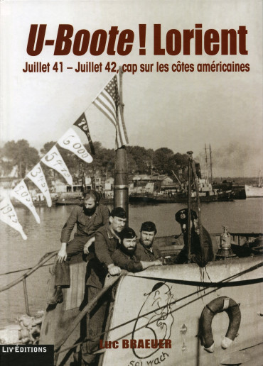 U-BOOTE !  LORIENT JUILLET 41 - JUILLET 42