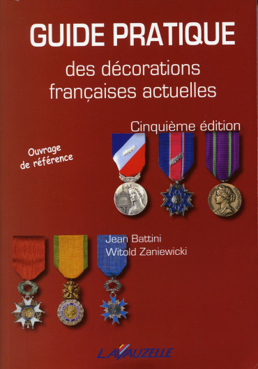 GUIDE PRATIQUE DES DECORATIONS FRANCAISES ACTUELLES 5e EDITION