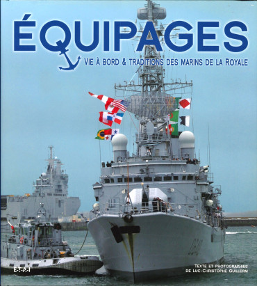 EQUIPAGES: VIE A BORD ET TRADITIONS DES MARINS DE LA ROYALE
