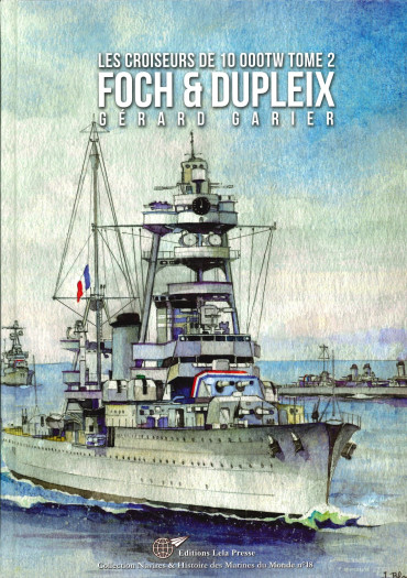 LES CROISEURS FRANCAIS DE 10 000 TW  TOME 2 : FOCH & DUPLEIX