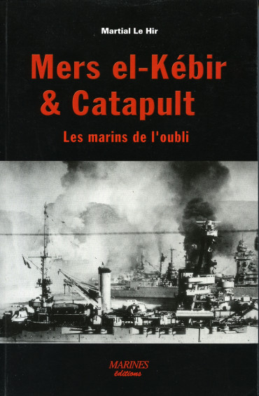 MERS EL-KEBIR & CATAPULT : Les marins de l'oubli