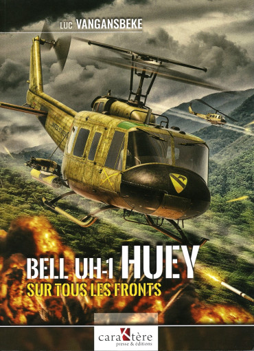 BELL UH-1 HUEY SUR TOUS LES FRONTS : L'hélicoptère le plus célèbre de la guerre du Vietnam