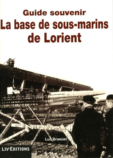 LA BASE DE SOUS-MARINS DE LORIENT