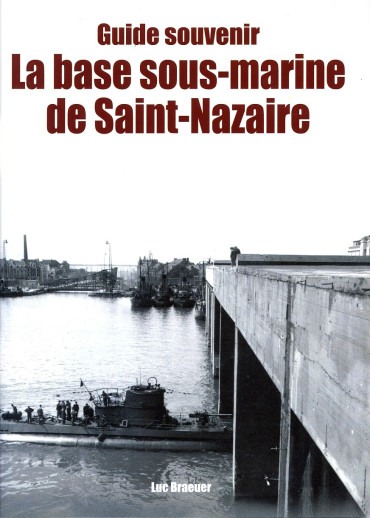 LA BASE SOUS-MARINE DE ST-NAZAIRE
