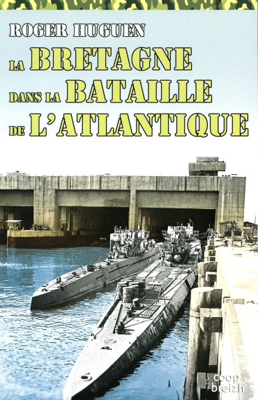 LA BRETAGNE DANS LA BATAILLE DE L'ATLANTIQUE