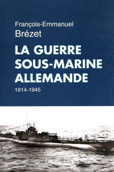 LA GUERRE SOUS-MARINE ALLEMANDE 1914-1945