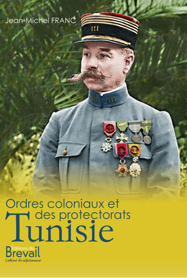 Ordres coloniaux et des Protectorats - Tome 3 : Tunisie