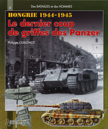 HONGRIE 1944-1945 : LE DERNIER COUP DE GRIFFES DES PANZERS
