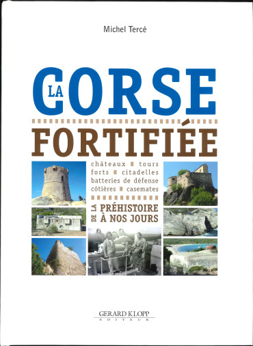 LA CORSE FORTIFIÉE : DE LA PRÉHISTOIRE À NOS JOURS