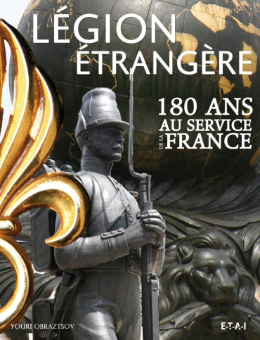 LÉGION ÉTRANGÈRE - 180 ANS AU SERVICE DE LA FRANCE