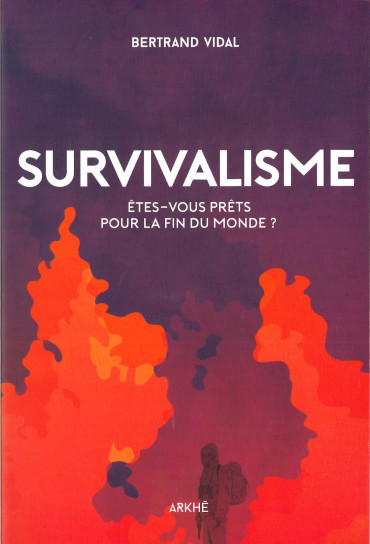 Survivalisme - Êtes-vous prêts pour la fin du monde ?