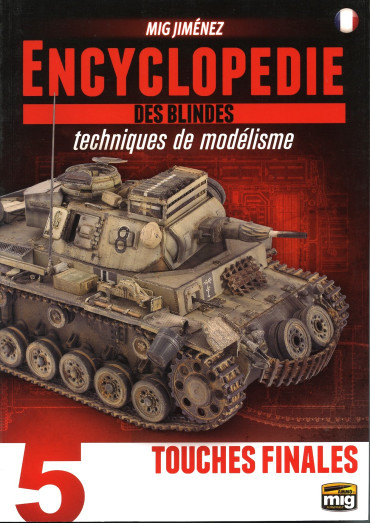 ENCYCLOPÉDIE DES BLINDÉS TECHNIQUES DE MODÉLISME TOME 5 : TOUCHES FINALES
