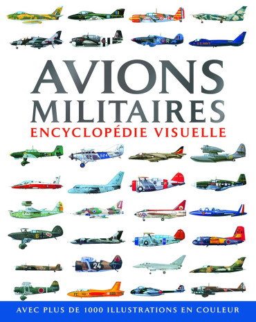 AVIONS MILITAIRES  ENCYCLOPÉDIE VISUELLE