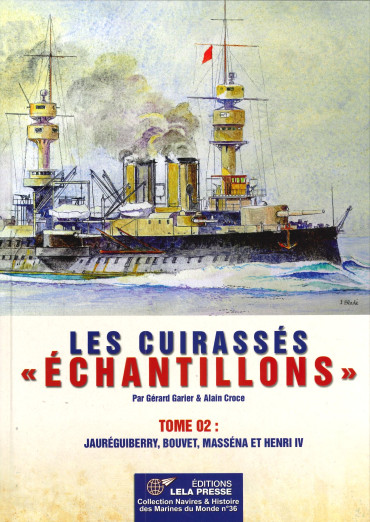 LES CUIRASSÉS ÉCHANTILLONS. TOME 02 : JAURÉGUIBERRY, BOUVET, MASSÉNA ET HENRI IV