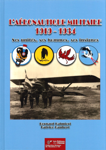 L’Aéronautique militaire de 1919 à 1934 - Ses unités, ses hommes, ses insignes