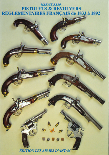 Pistolets et révolvers réglementaires français de 1833 à 1892 tome 2