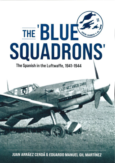 The Blue Squadrons - The Spanish in the Luftwaffe, 1941-1944