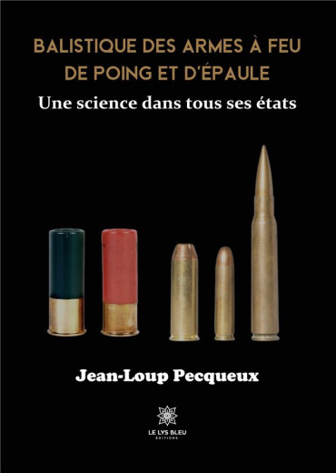 Balistique des armes à feu de poing et d'épaule - Une science dans tous ses états