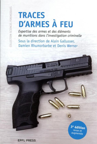 Traces d'armes à feu - Expertise des armes et des éléments de munitions dans l'investigation criminelle (3e édition)