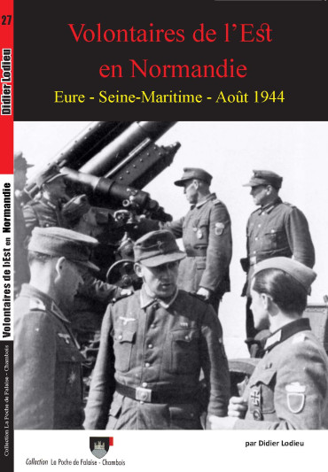 Volontaires de l'Est en Normandie - Eure - Seine-Maritime. Aout 1944