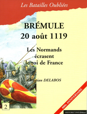 BRÉMULE 20 AOUT 1119 : LES NORMANDS ÉCRASENT LE ROI DE FRANCE