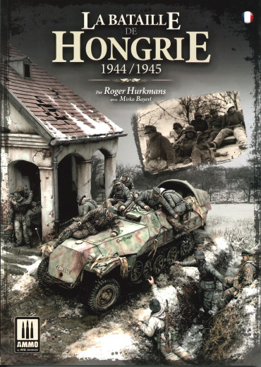 LA BATAILLE DE HONGRIE 1944/1945