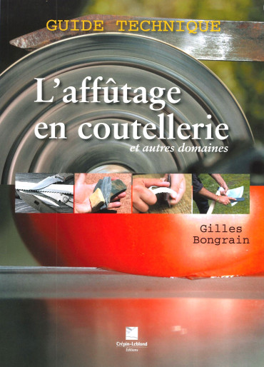 L'AFFUTAGE EN COUTELLERIE ET AUTRES DOMAINES : GUIDE TECHNIQUE