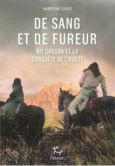 DE SANG ET DE FUREUR : KIT CARSON ET LA CONQUÊTE DE L'OUEST