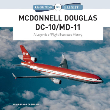 Mcdonnel Douglas DC-10/MD-11 - A Legends of Flight Illustrated History