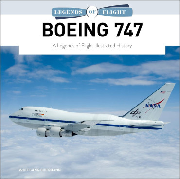 Boeing 747 - A Legends of Flight Illustrated History
