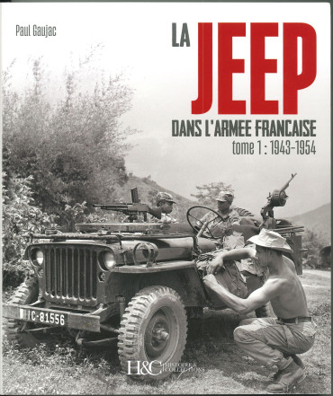 LA JEEP DANS L'ARMEE FRANCAISE tome 1 : 1943-1954