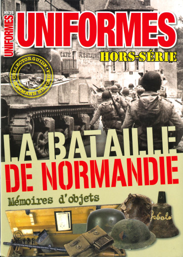 HS UNIFORMES N° 25 - LA BATAILLE DE NORMANDIE - MÉMOIRES D'OBJETS