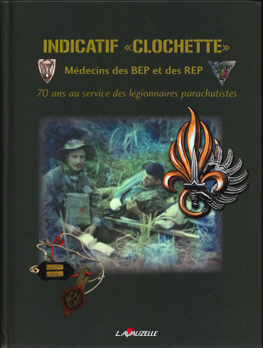 INDICATIF CLOCHETTE - MÉDECINS DES BEP ET DES REP : 70 ANS AU SERVICES DES LEGIONNAIRES PARACHUTISTES