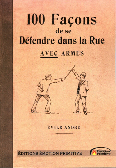 100 FAÇONS DE SE DÉFENDRE DANS LA RUE AVEC ARMES