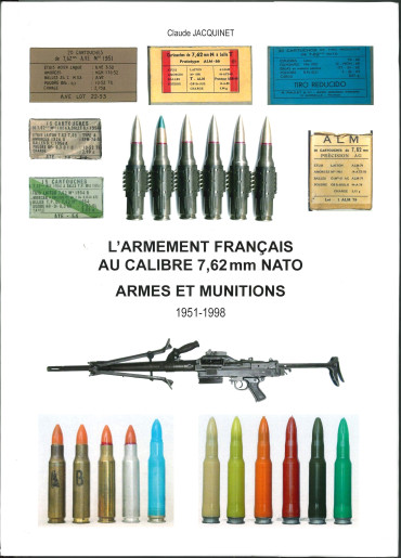 L'ARMEMENT FRANÇAIS AU CALIBRE 7,62mm NATO - ARMES ET MUNITIONS 1951-1998