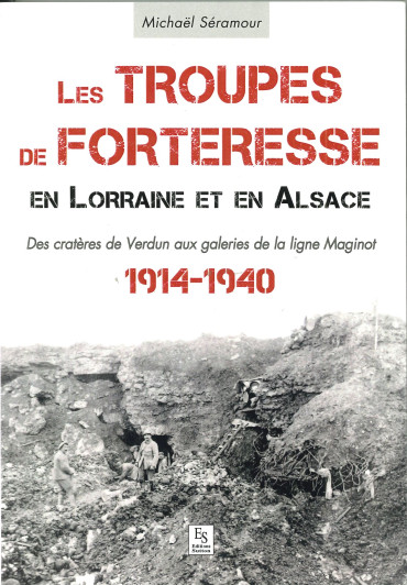 LES TROUPES DE FORTERESSES EN LORRAINE ET EN ALSACE