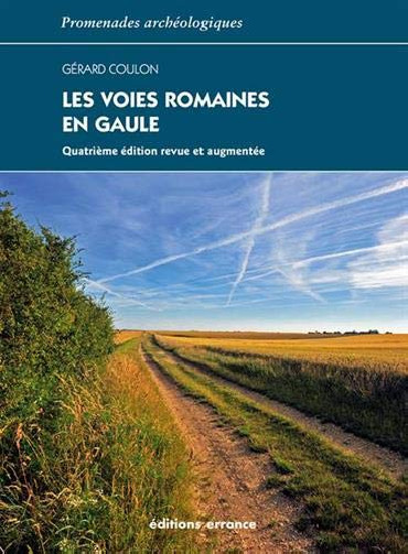 Les voies romaines en Gaule - Quatrième édition revue et augmentée