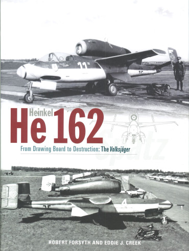 Heinkel He 162 Volksjäger - From Drawing Board to Destruction: The Volksjäger