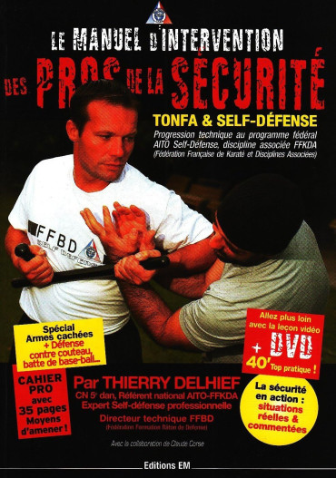 LE MANUEL D'INTERVENTION DES PROS DE LA SECURITE TONFA & SELF-DEFENSE