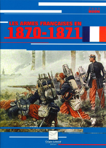 LES ARMES FRANCAISES EN 1870-1871