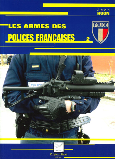 LES ARMES DES POLICES FRANCAISES VOLUME 2