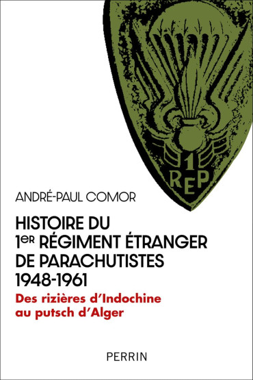 Histoire du 1er régiment étranger de parachutistes 1948-1961 - Des rizières d'Indochine au putsch d'Alger