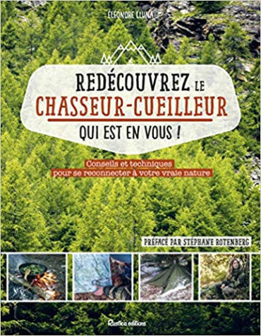 REDÉCOUVREZ LE CHASSEUR-CUEILLEUR QUI EST EN VOUS !