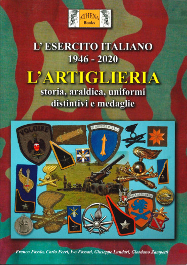 L'esercito italiano 1946-2020 - L'artiglieria : Storia, araldica, distintivi e medaglie