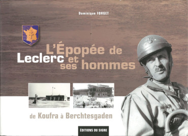 LÉPOPÉE DE LECLERC ET SES HOMMES : DE KOUFRA À BERCHTESGADEN