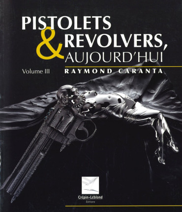 PISTOLETS & REVOLVERS, AUJOURD'HUI VOL. III