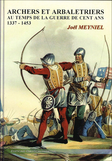 Archers et arbalétriers au temps de la Guerre de Cent Ans 1337-1453